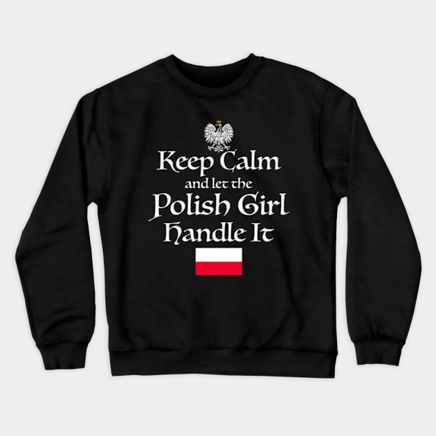 Keep Calm Let The Polish Handle It Poland Flag Crewneck Sweatshirt by jasper-cambridge